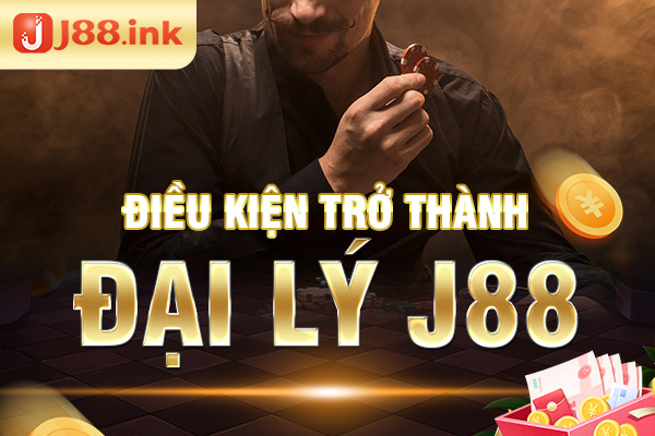 Điều kiện tham gia hợp tác đại lý tại nhà cái J88 Điều kiện tham gia hợp tác đại lý tại nhà cái J88